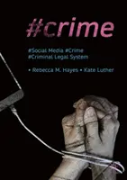 #Kriminalität: Soziale Medien, Verbrechen und das Strafrechtssystem - #Crime: Social Media, Crime, and the Criminal Legal System