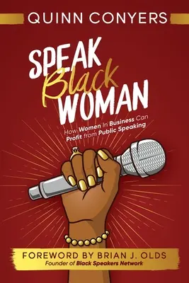 Speak Black Woman: Wie Frauen in der Wirtschaft von öffentlichen Reden profitieren können - Speak Black Woman: How Women In Business Can Profit from Public Speaking