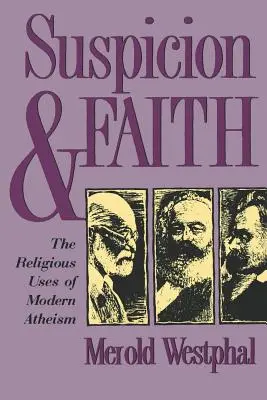 Misstrauen und Glaube: Der religiöse Nutzen des modernen Atheismus - Suspicion and Faith: The Religious Uses of Modern Atheism