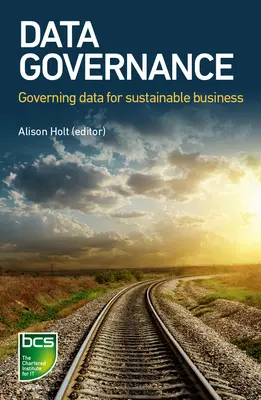 Datenverwaltung: Datenmanagement für ein nachhaltiges Geschäft - Data Governance: Governing Data for Sustainable Business