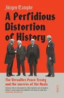 Perfide Geschichtsverfälschung - der Friedensvertrag von Versailles und der Erfolg der Nazis - Perfidious Distortion of History - the Versailles Peace Treaty and the success of the Nazis