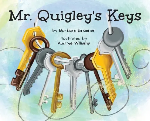 Mr. Quigley's Keys (Gewinner des Mom's Choice Award) - Mr. Quigley's Keys (Mom's Choice Award Winner)