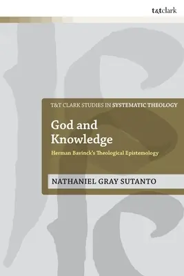 Gott und Wissen: Die theologische Erkenntnistheorie von Herman Bavinck - God and Knowledge: Herman Bavinck's Theological Epistemology