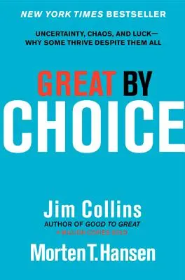 Aus freien Stücken großartig: Ungewissheit, Chaos und Glück - warum manche trotz allem Erfolg haben - Great by Choice: Uncertainty, Chaos, and Luck--Why Some Thrive Despite Them All