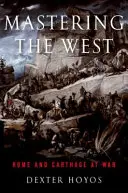 Die Beherrschung des Westens: Rom und Karthago im Krieg - Mastering the West: Rome and Carthage at War