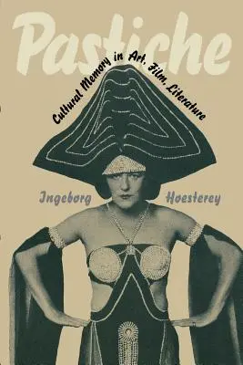 Pastiche: Das kulturelle Gedächtnis in Kunst, Film und Literatur - Pastiche: Cultural Memory in Art, Film, Literature