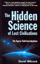 Die verborgene Wissenschaft der verlorenen Zivilisationen - Die Quellfelduntersuchungen - Hidden Science of Lost Civilisations - The Source Field Investigations