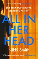 All in Her Head - Ein fesselnder Thriller, perfekt für Fans von Harriet Tyce - All in Her Head - A page-turning thriller perfect for fans of Harriet Tyce