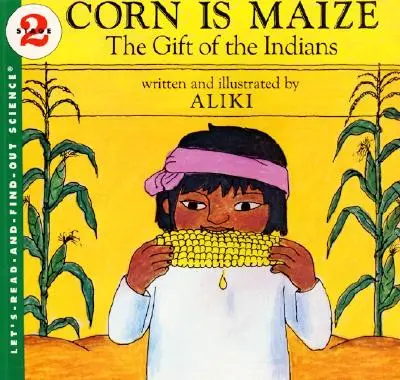 Mais ist Mais: Das Geschenk der Indianer - Corn Is Maize: The Gift of the Indians