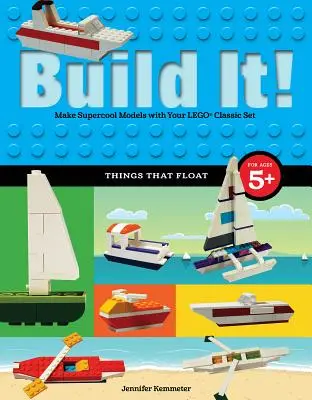 Baue es! Dinge, die schwimmen: Baue supercoole Modelle mit deinen Lieblings-Lego(r)-Teilen - Build It! Things That Float: Make Supercool Models with Your Favorite Lego(r) Parts