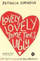 Lieblich, schön, manchmal hässlich - Vier Theaterstücke - Lovely Lovely Sometimes Ugly - Four Plays