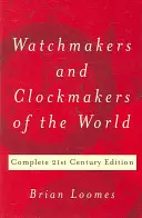 Uhrmacher und Uhrmacherinnen der Welt: Vollständige Ausgabe des 21. Jahrhunderts - Watchmakers and Clockmakers of the World: Complete 21st Century Edition