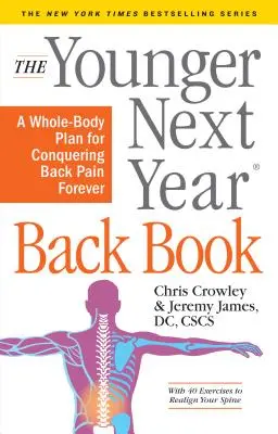 Das Younger Next Year Rückenbuch: Der Ganzkörperplan, um Rückenschmerzen für immer zu besiegen - The Younger Next Year Back Book: The Whole-Body Plan to Conquer Back Pain Forever