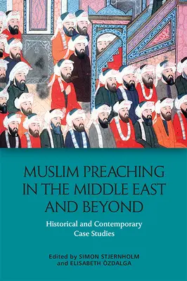Muslimische Predigt im Nahen Osten und darüber hinaus: Historische und zeitgenössische Fallstudien - Muslim Preaching in the Middle East and Beyond: Historical and Contemporary Case Studies