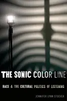 Die akustische Farblinie: Ethnie und die Kulturpolitik des Zuhörens - The Sonic Color Line: Race and the Cultural Politics of Listening