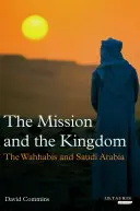 Die Mission und das Königreich: Die wahhabitische Macht hinter dem saudischen Thron - The Mission and the Kingdom: Wahhabi Power Behind the Saudi Throne