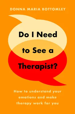 Brauche ich einen Therapeuten? - Wie Sie Ihre Gefühle verstehen und die Therapie für sich nutzen können - Do I Need to See a Therapist? - How to understand your emotions and make therapy work for you