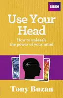 Nutze deinen Kopf: Wie du die Kraft deines Geistes entfesselst - Use Your Head: How to Unleash the Power of Your Mind