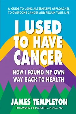 Früher hatte ich Krebs: Wie ich meinen eigenen Weg zurück zur Gesundheit fand - I Used to Have Cancer: How I Found My Own Way Back to Health