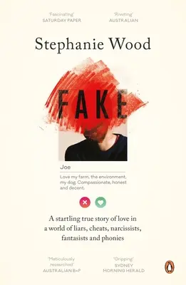 Fälschung: Eine verblüffend wahre Geschichte der Liebe in einer Welt von Lügnern, Betrügern, Narzissten, Fantasten und Betrügern - Fake: A Startling True Story of Love in a World of Liars, Cheats, Narcissists, Fantasists and Phonies