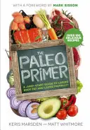 Paleo Primer - Ein Leitfaden zum Abnehmen von Körperfett und für ein ursprüngliches Leben - Paleo Primer - A Jump-Start Guide to Losing Body Fat and Living Primally