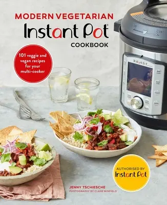 Modernes vegetarisches Instant-Pot(r)-Kochbuch: 101 vegetarische und vegane Rezepte für Ihren Multikocher - Modern Vegetarian Instant Pot(r) Cookbook: 101 Veggie and Vegan Recipes for Your Multi-Cooker