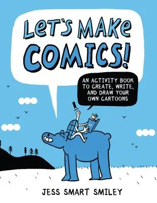 Lasst uns Comics machen! Ein Activity Book zum Erstellen, Schreiben und Zeichnen eigener Cartoons - Let's Make Comics!: An Activity Book to Create, Write, and Draw Your Own Cartoons