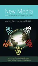Neue Medien und interkulturelle Kommunikation; Identität, Gemeinschaft und Politik - New Media and Intercultural Communication; Identity, Community and Politics