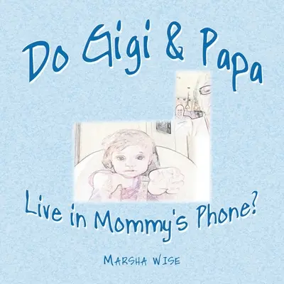 Leben Gigi und Papa in Mamas Telefon? - Do Gigi & Papa Live in Mommy's Phone?