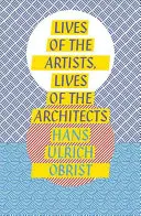 Das Leben der Künstler, das Leben der Architekten - Lives of the Artists, Lives of the Architects