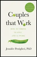 Paare, die funktionieren - Wie man in der Liebe und im Beruf erfolgreich ist - Couples That Work - How To Thrive in Love and at Work