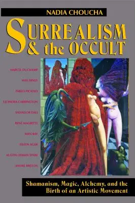 Surrealismus und der Okkultismus: Schamanismus, Magie, Alchemie und die Geburt einer künstlerischen Strömung - Surrealism and the Occult: Shamanism, Magic, Alchemy, and the Birth of an Artistic Movement