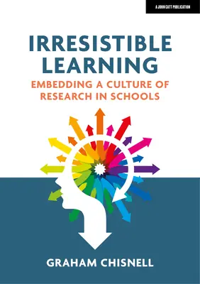 Unwiderstehliches Lernen: Die Einbettung einer Forschungskultur in Schulen - Irresistible Learning: Embedding a Culture of Research in Schools