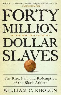 Vierzig Millionen Dollar Sklaven: Aufstieg, Fall und Erlösung des schwarzen Sportlers - Forty Million Dollar Slaves: The Rise, Fall, and Redemption of the Black Athlete