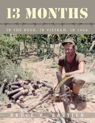 13 Monate: Im Busch, in Vietnam, im Jahr 1968 - 13 Months: In the Bush, in Vietnam, in 1968
