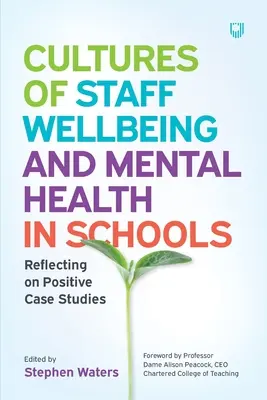 Kulturen des Wohlbefindens des Personals und der psychischen Gesundheit in Schulen: Reflexion über positive Fallstudien - Cultures of Staff Wellbeing and Mental Health in Schools: Reflecting on Positive Case Studies