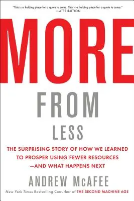 Mehr aus weniger: Die überraschende Geschichte, wie wir lernten, mit weniger Ressourcen erfolgreich zu sein - und was dann passiert - More from Less: The Surprising Story of How We Learned to Prosper Using Fewer Resources--And What Happens Next