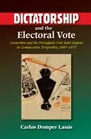 Diktatur und die Wahlstimme: Der Franquismus und das portugiesische neue Staatsregime in vergleichender Perspektive, 1945-1975 - Dictatorship and the Electoral Vote: Francoism and the Portuguese New State Regime in Comparative Perspective, 1945-1975