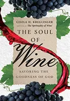 Die Seele des Weins: Die Güte Gottes schmecken - The Soul of Wine: Savoring the Goodness of God