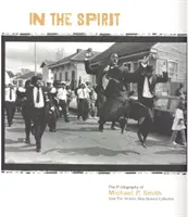 Im Geiste: Die Fotografien von Michael P. Smith aus der Sammlung Historic New Orleans - In the Spirit: The Photography of Michael P. Smith from the Historic New Orleans Collection
