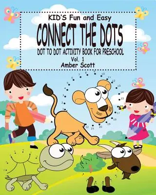 Kids Fun & Easy Connect The Dots - Vol. 1: ( Dot to Dot Activity Book For Preschool)