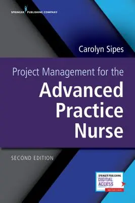 Projektmanagement für die Krankenschwester für fortgeschrittene Praxis, zweite Auflage - Project Management for the Advanced Practice Nurse, Second Edition