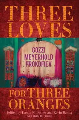 Drei Liebschaften für drei Orangen: Gozzi, Meyerhold, Prokofjew - Three Loves for Three Oranges: Gozzi, Meyerhold, Prokofiev