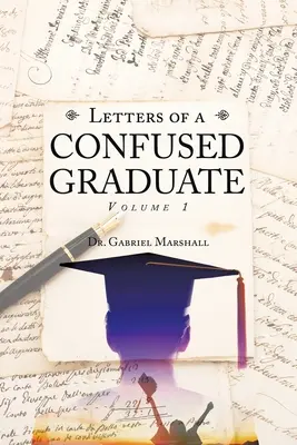 Briefe eines verwirrten Absolventen: Band 1 - Letters of a Confused Graduate: Volume 1
