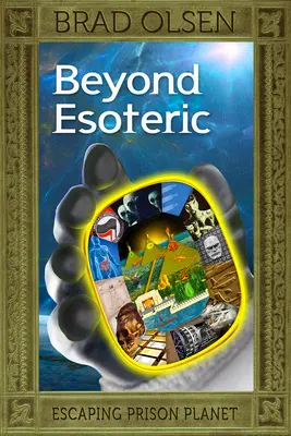 Jenseits der Esoterik, 3: Dem Gefängnisplaneten entfliehen - Beyond Esoteric, 3: Escaping Prison Planet