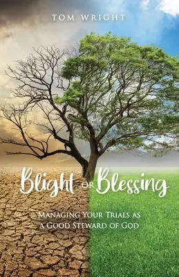 Fluch oder Segen: Bewältige deine Prüfungen als guter Haushalter Gottes - Blight or Blessing: Managing Your Trials as a Good Steward of God