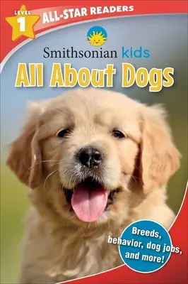 Smithsonian All-Star Readers: Alles über Hunde Stufe 1 - Smithsonian All-Star Readers: All about Dogs Level 1