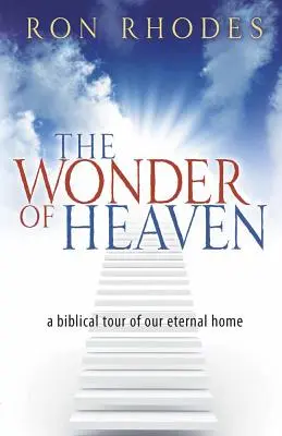 Das Wunder des Himmels: Ein biblischer Rundgang durch unser ewiges Zuhause - The Wonder of Heaven: A Biblical Tour of Our Eternal Home