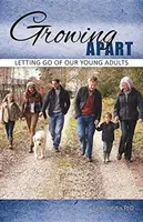 Getrennt wachsen: Das Loslassen unserer jungen Erwachsenen - Growing Apart: Letting Go of Our Young Adults