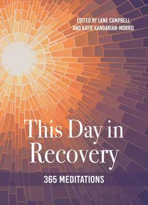 Dieser Tag der Genesung: 365 Meditationen - This Day in Recovery: 365 Meditations